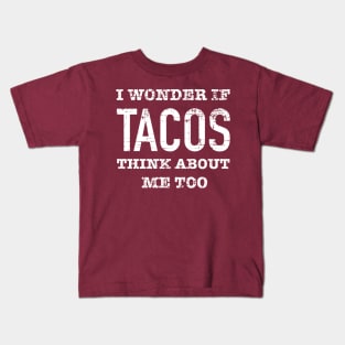 I wonder if tacos think about me too Kids T-Shirt